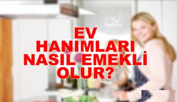Sigortalı bir işte çalışmayan ev hanımlarına emeklilik yolu!