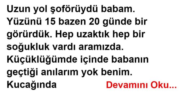 Uzun yol şoförüydü babam