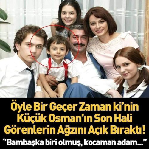 “Öyle Bir Geçer ki”nin Osman’ı Son Hali Görenleri Şaşırttı