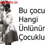 Ünlülerin Çocukluk Fotoğrafları