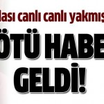 Ablasının benzin döküp yaktığı kız hayatını kaybetti