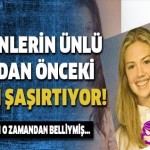 Ünlü Olmadan Önce Mankenler