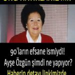 Ayşe Özgün Şimdi Ne Yapıyor? İşte Son Hali