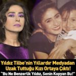 Yıldız Tilbe’nin Yıllardır Medyadan Uzak Tuttuğu Kızı Ortaya Çıktı. Annesinin Kopyası Olmuş