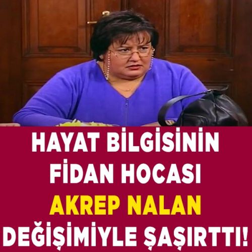 Akrep Nalan’ın son hali şaşırttı..