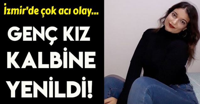 İzmirli genç kız kalbine yenik düştü