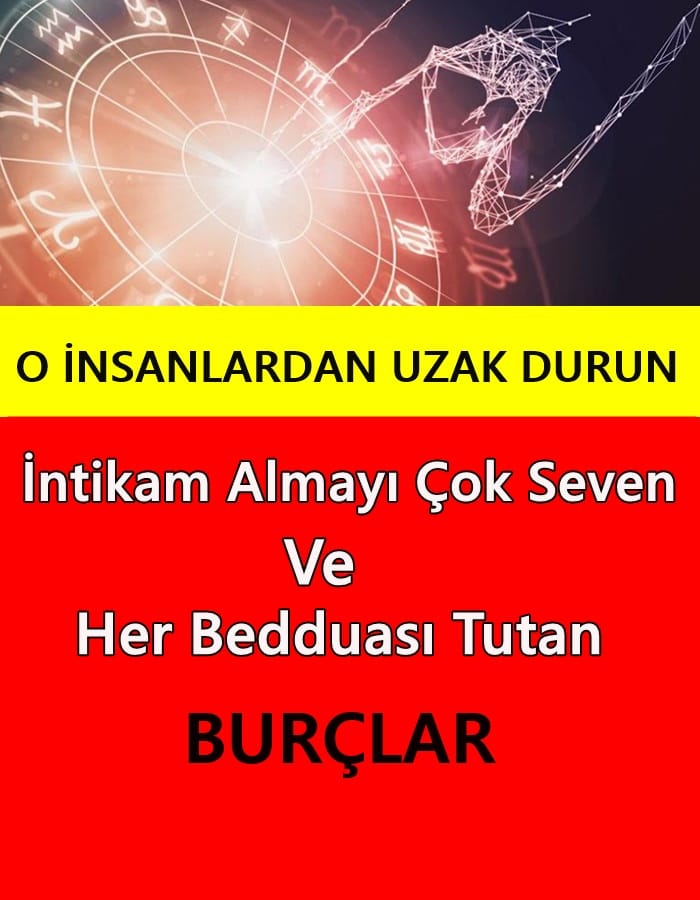 İntikam Almayı Çok Seven Ve Her Bedduası Tutan Burçlar