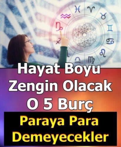 Hayat boyu zengin olacak 5 burç… Paraya para demeyecekler!