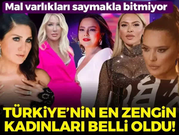 Türkiye’nin en zengin kadınları belli oldu! Mal varlıkları dudak uçuklatır