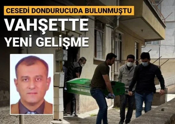 Cansız Bedeni dondurucuda bulunmuştu: Kırıkkale’deki vahşette yeni gelişme