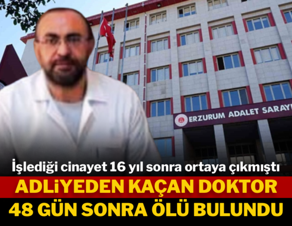 İşlediği cin*yet 16 yıl sonra ortaya çıkmıştı: Adliyeden kaçan doktor 48 gün sonra öl*ü bulundu