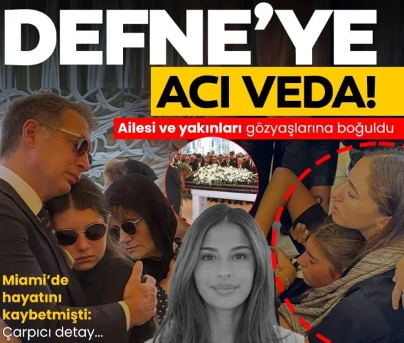 SON DAKİKA… Miami’de hayatını kaybetmişti: Defne Akçakayalıoğlu toprağa verildi!
