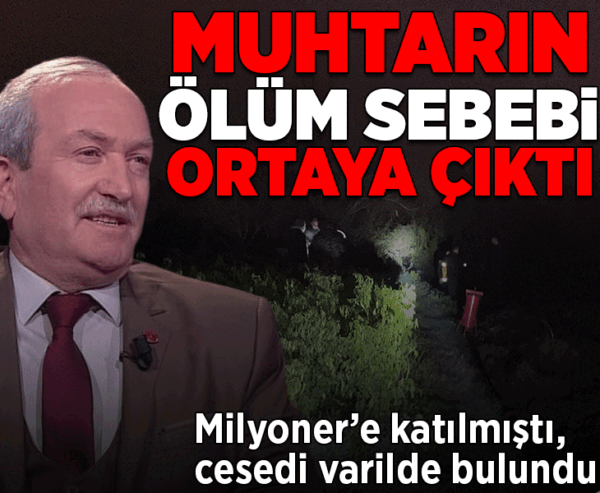 Varilde ce*edi bulundu! Milyoner’e katılan muhtar Sadık Savurtaş’ın öl*üm sebebi ortaya çıktı