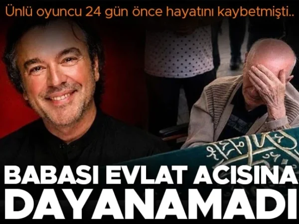 Evlat acısına dayanamadı… Oyuncu Alp Balkan’ın babası oğlunun vefatından 24 gün sonra hayatını kaybetti